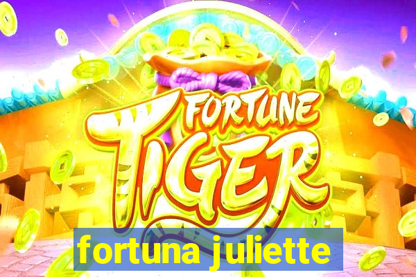 fortuna juliette